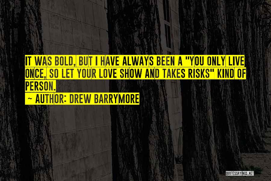 You Only Live Once So Quotes By Drew Barrymore