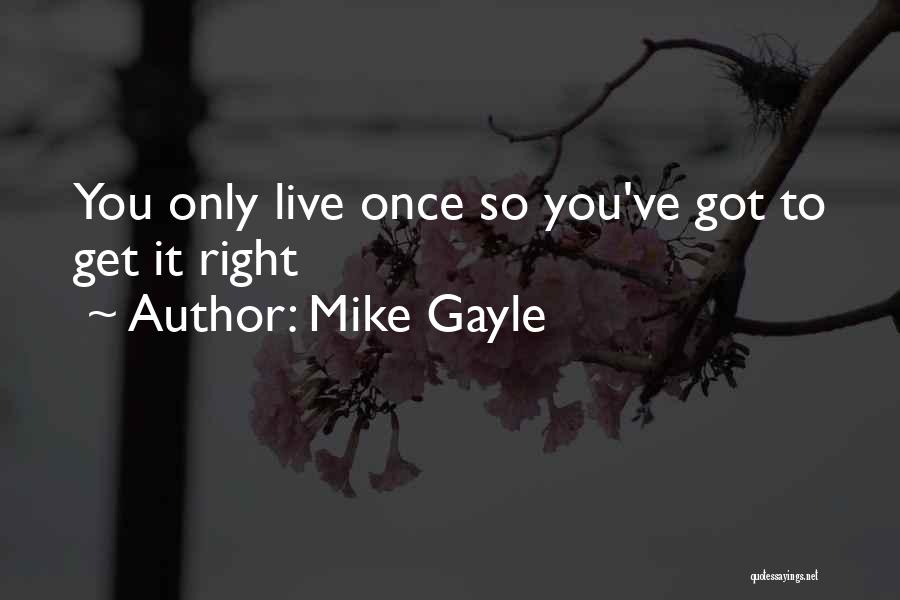 You Only Live Once So Quotes By Mike Gayle