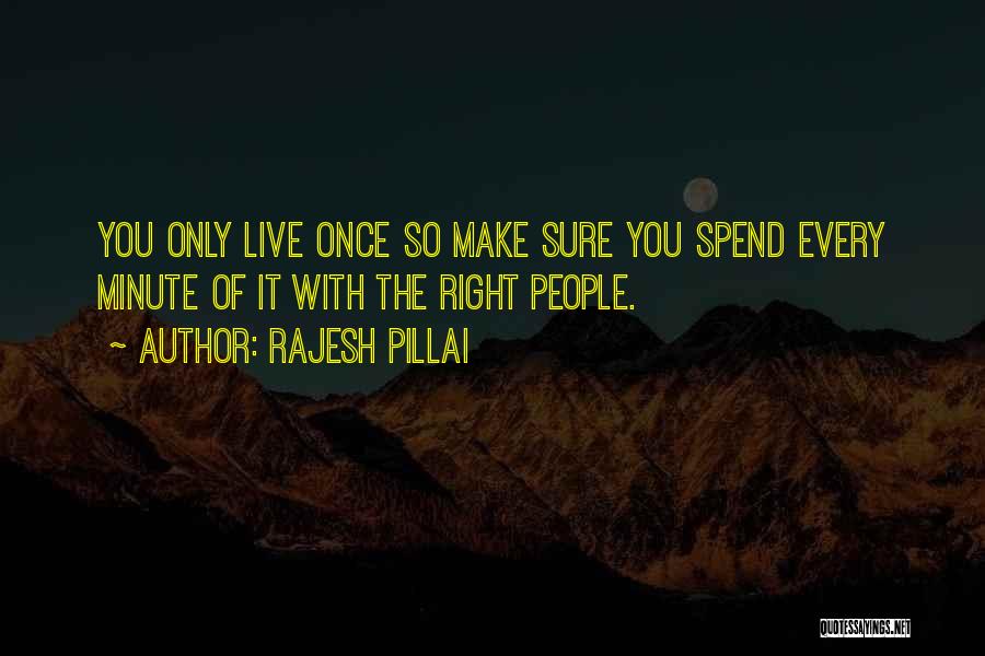 You Only Live Once So Quotes By Rajesh Pillai