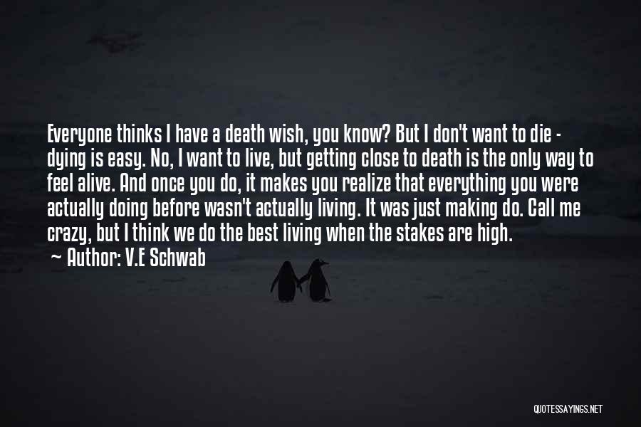 You Only Living Once Quotes By V.E Schwab You Only Living Once Quotes By V.E Schwab