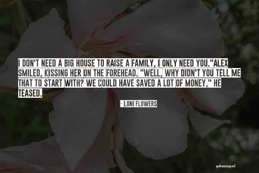 You Only Need Me Quotes By Loni Flowers You Only Need Me Quotes By Loni Flowers