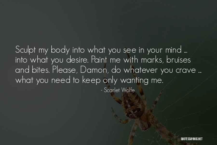 You Only Need Me Quotes By Scarlet Wolfe You Only Need Me Quotes By Scarlet Wolfe