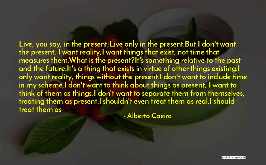 You Only See What You Want To See Quotes By Alberto Caeiro You Only See What You Want To See Quotes By Alberto Caeiro