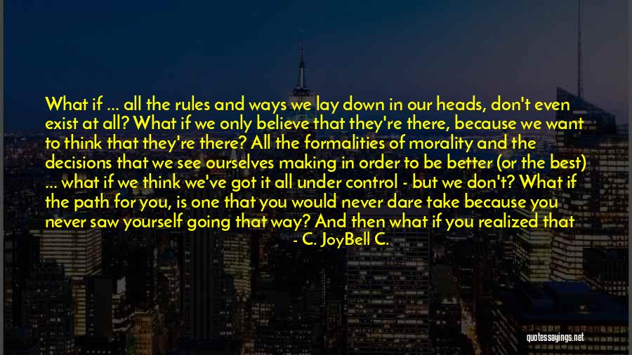 You Only See What You Want To See Quotes By C. JoyBell C. You Only See What You Want To See Quotes By C. JoyBell C.