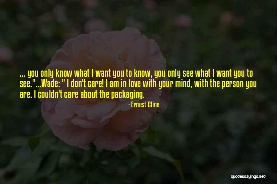 You Only See What You Want To See Quotes By Ernest Cline You Only See What You Want To See Quotes By Ernest Cline