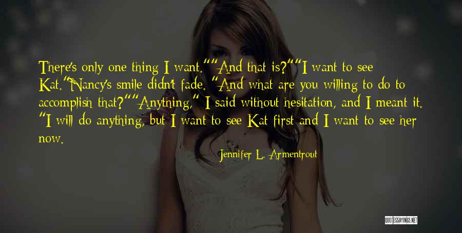 You Only See What You Want To See Quotes By Jennifer L. Armentrout You Only See What You Want To See Quotes By Jennifer L. Armentrout