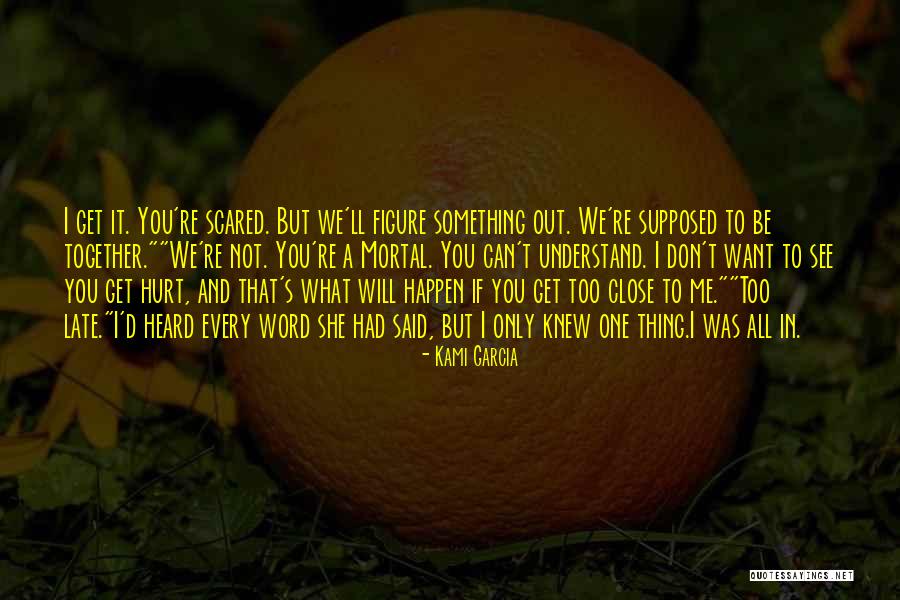 You Only See What You Want To See Quotes By Kami Garcia You Only See What You Want To See Quotes By Kami Garcia