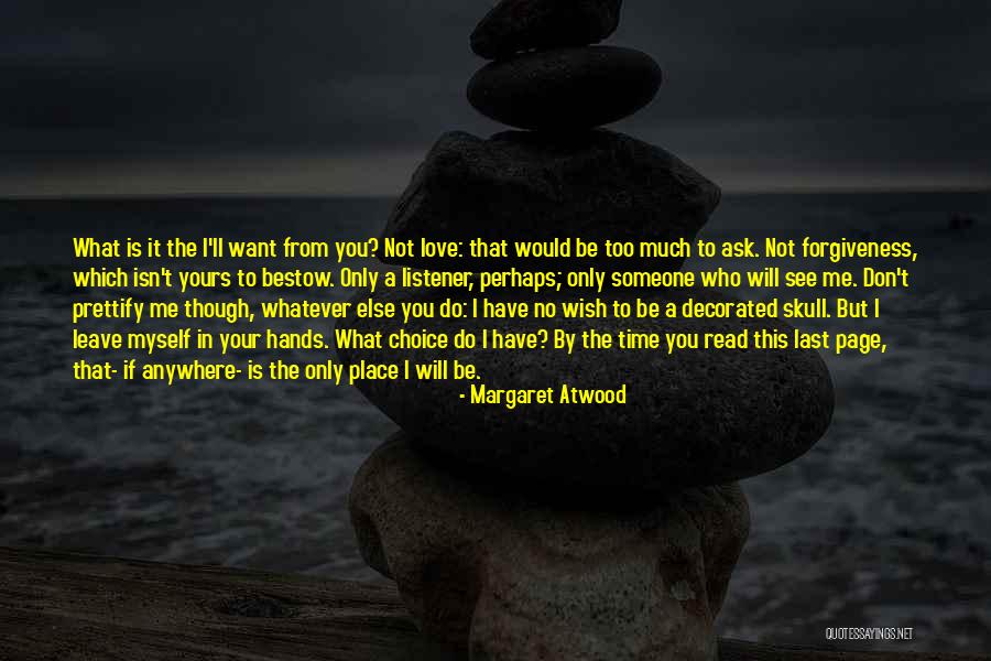 You Only See What You Want To See Quotes By Margaret Atwood You Only See What You Want To See Quotes By Margaret Atwood