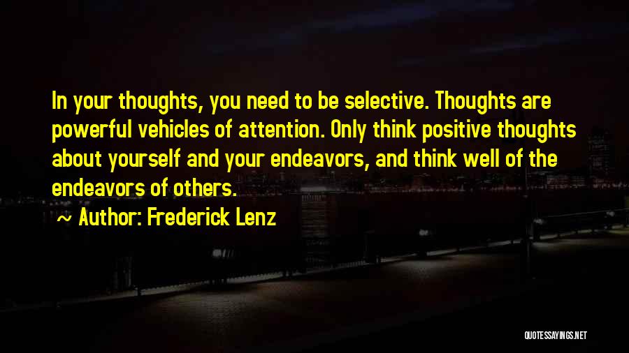 You Only Think About Yourself Quotes By Frederick Lenz