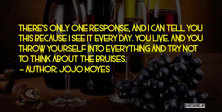 You Only Think About Yourself Quotes By Jojo Moyes