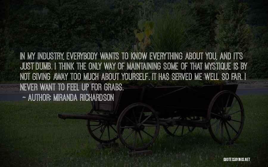 You Only Think About Yourself Quotes By Miranda Richardson