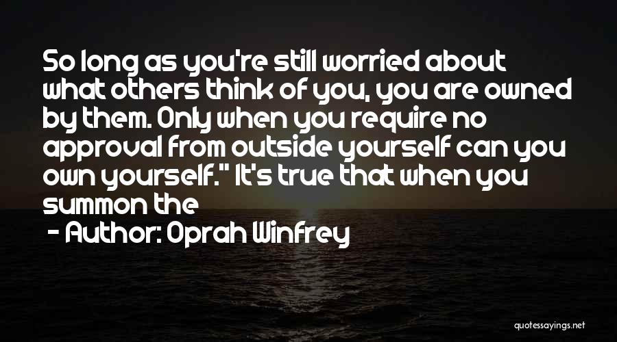 You Only Think About Yourself Quotes By Oprah Winfrey