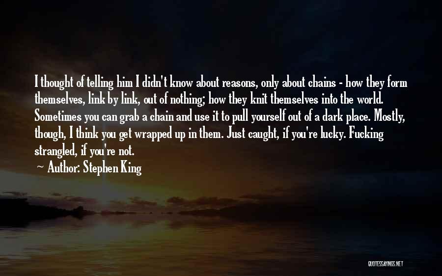 You Only Think About Yourself Quotes By Stephen King