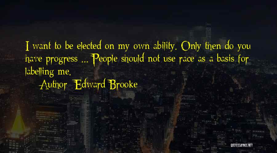 You Only Use Me Quotes By Edward Brooke