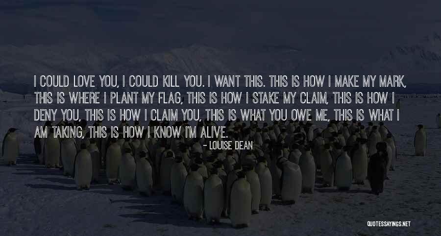 You Owe Me Love Quotes By Louise Dean You Owe Me Love Quotes By Louise Dean