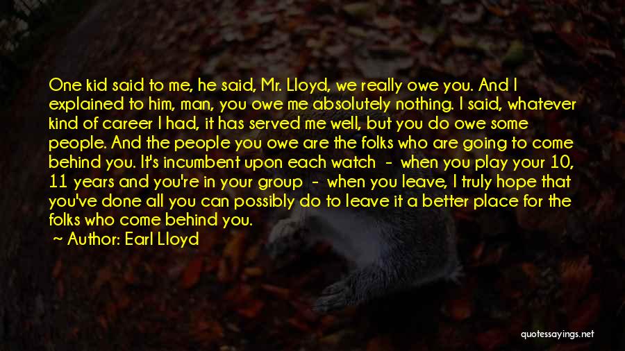 You Owe Me Nothing Quotes By Earl Lloyd