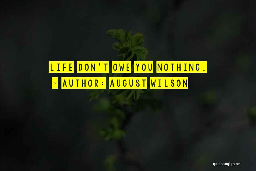 You Owe Nothing Quotes By August Wilson