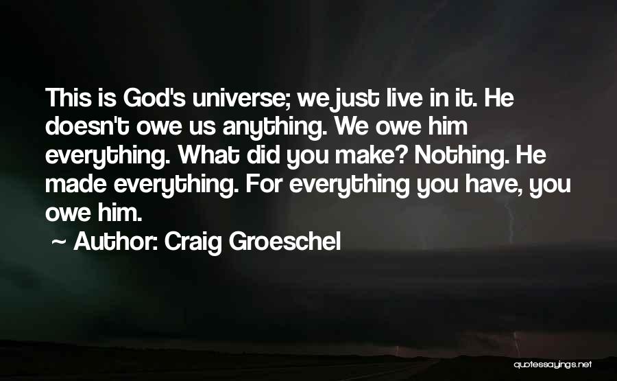 You Owe Nothing Quotes By Craig Groeschel