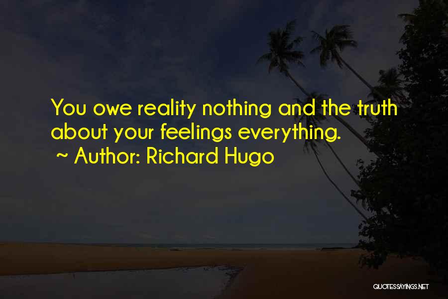 You Owe Nothing Quotes By Richard Hugo