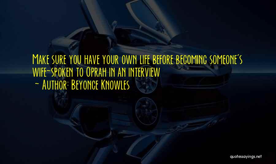 You Own Your Life Quotes By Beyonce Knowles