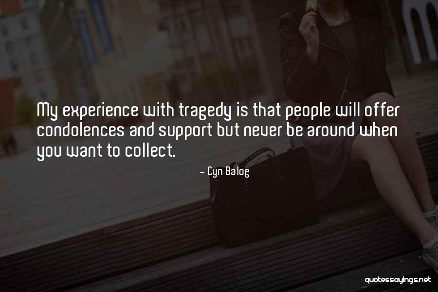 You People Want You Around Quotes By Cyn Balog You People Want You Around Quotes By Cyn Balog