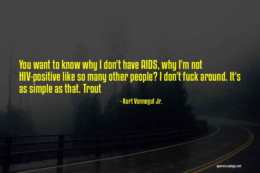 You People Want You Around Quotes By Kurt Vonnegut Jr. You People Want You Around Quotes By Kurt Vonnegut Jr.