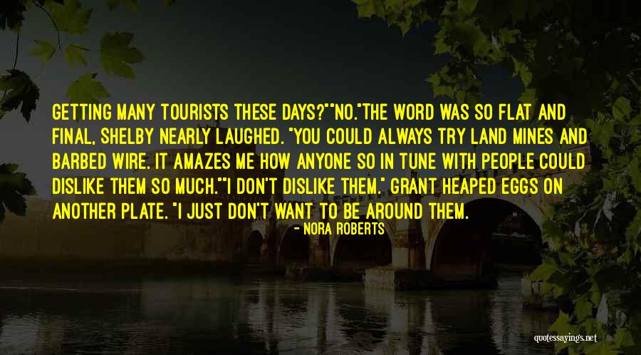 You People Want You Around Quotes By Nora Roberts You People Want You Around Quotes By Nora Roberts