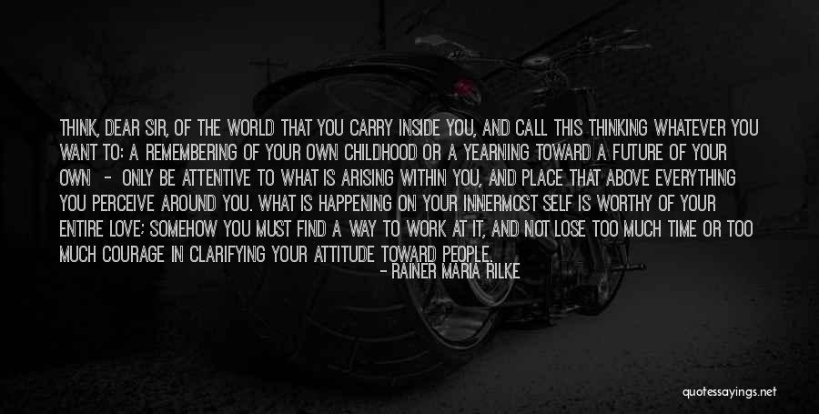 You People Want You Around Quotes By Rainer Maria Rilke You People Want You Around Quotes By Rainer Maria Rilke