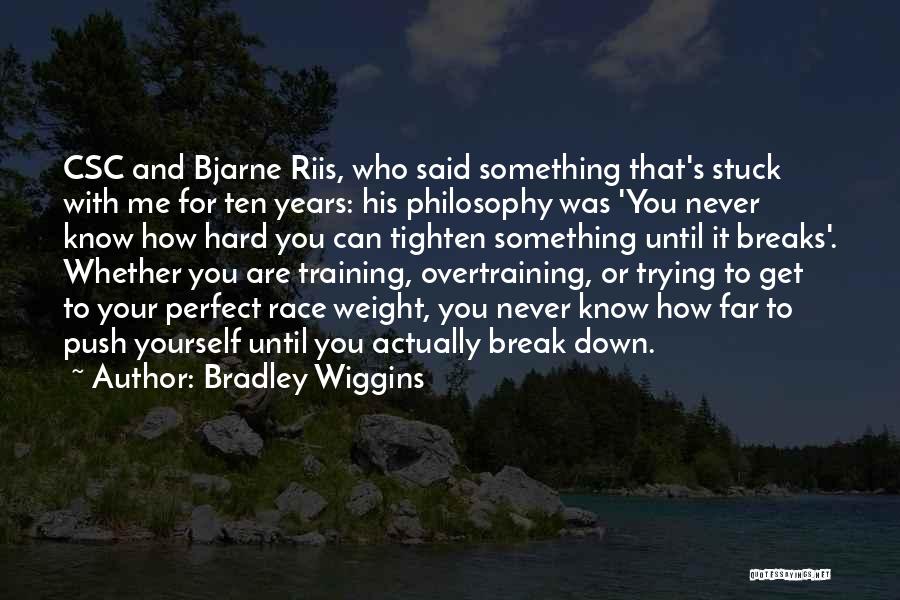 You Perfect For Me Quotes By Bradley Wiggins