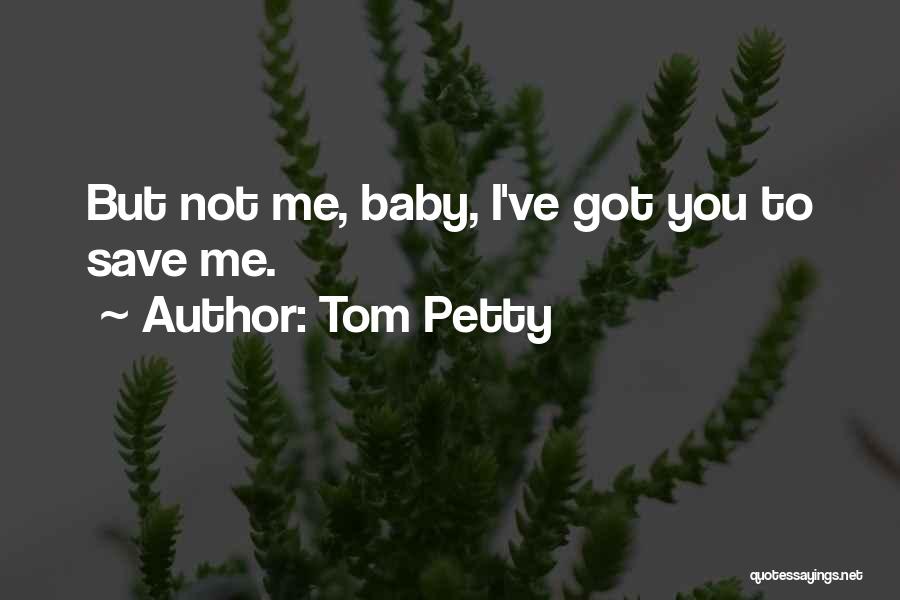 You Petty Quotes By Tom Petty