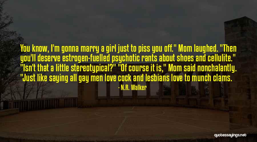 You Piss Me Off But I Love You Quotes By N.R. Walker You Piss Me Off But I Love You Quotes By N.R. Walker