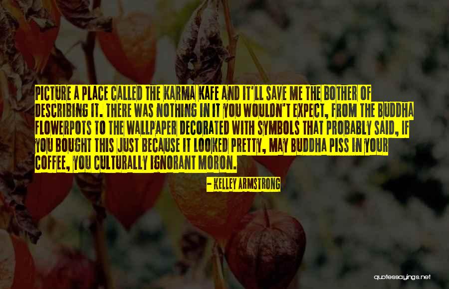 You Piss Me Off Picture Quotes By Kelley Armstrong You Piss Me Off Picture Quotes By Kelley Armstrong