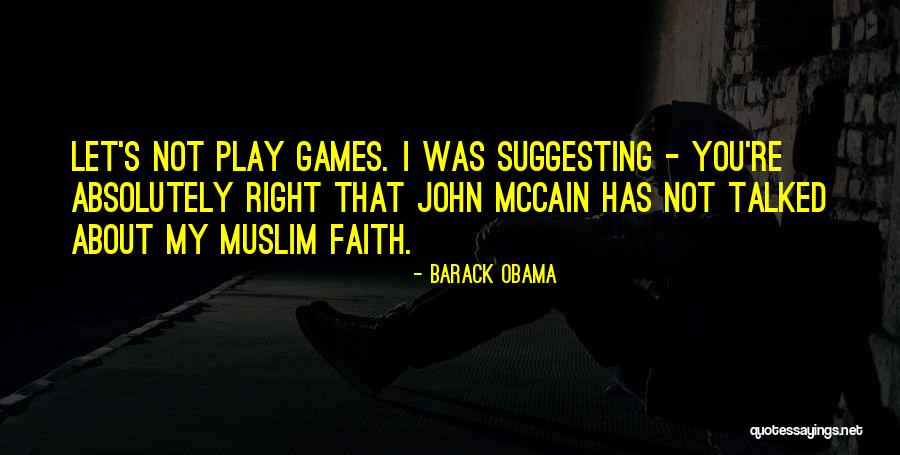 You Play Games Quotes By Barack Obama