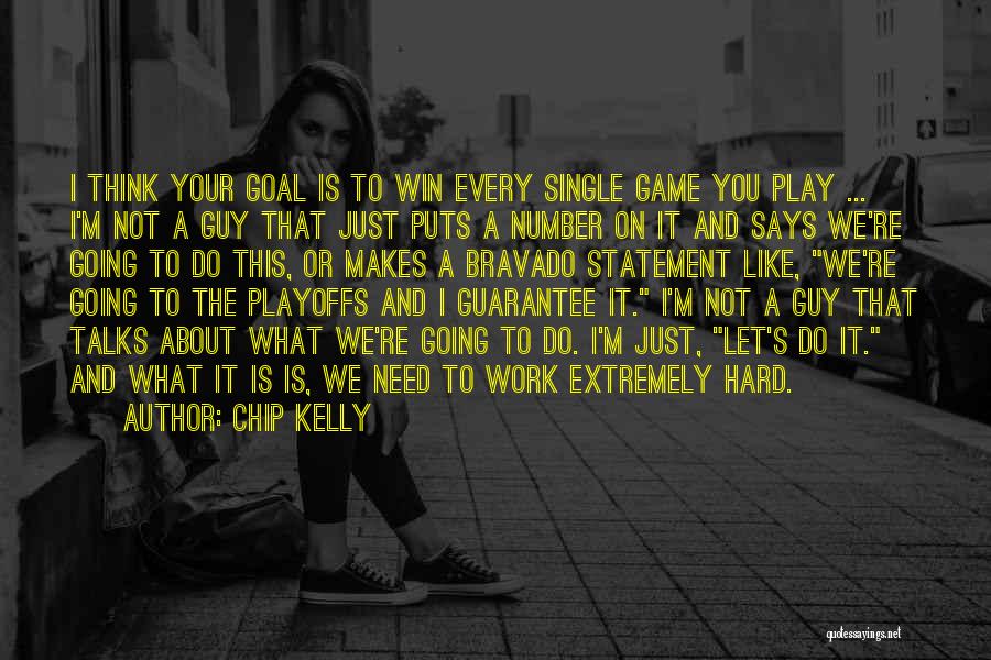 You Play Games Quotes By Chip Kelly