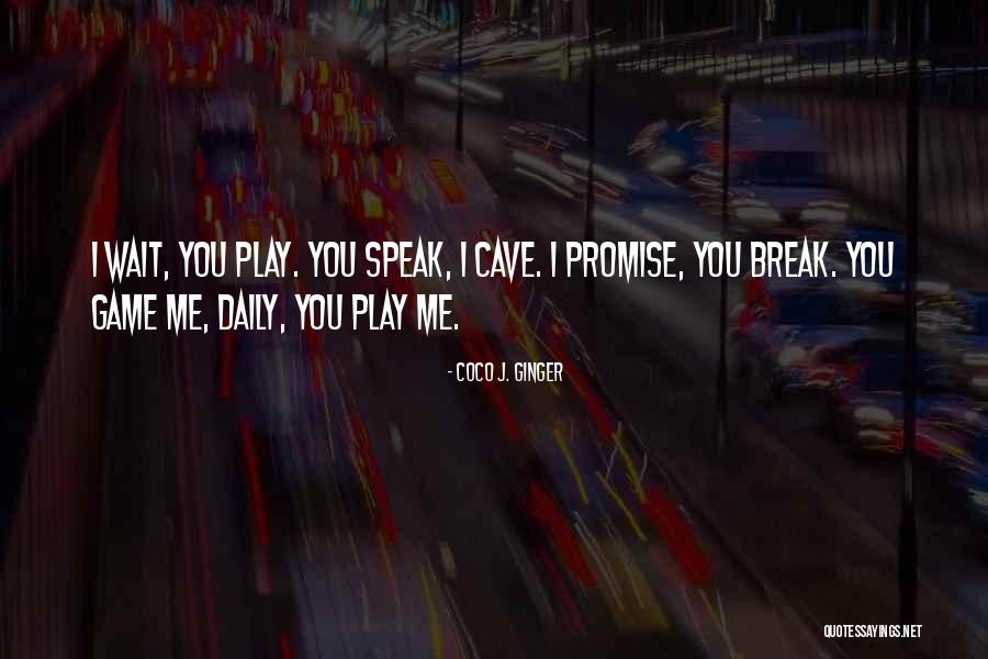 You Play Games Quotes By Coco J. Ginger You Play Games Quotes By Coco J. Ginger