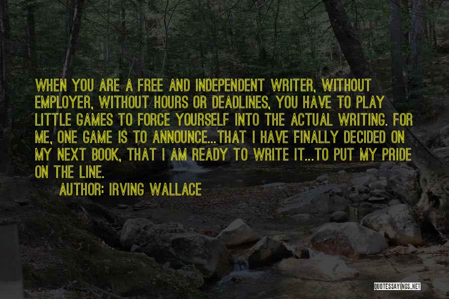 You Play Games Quotes By Irving Wallace