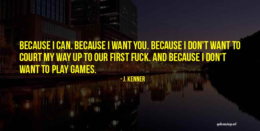 You Play Games Quotes By J. Kenner