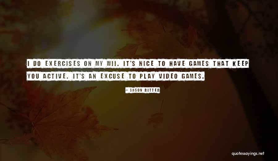 You Play Games Quotes By Jason Ritter You Play Games Quotes By Jason Ritter