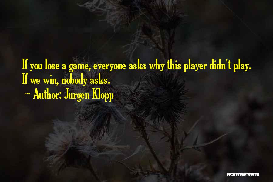 You Play Games Quotes By Jurgen Klopp