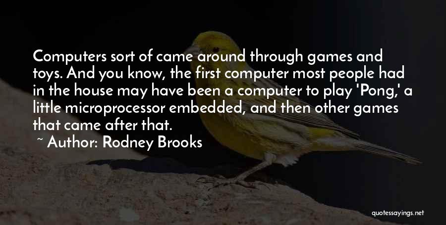 You Play Games Quotes By Rodney Brooks
