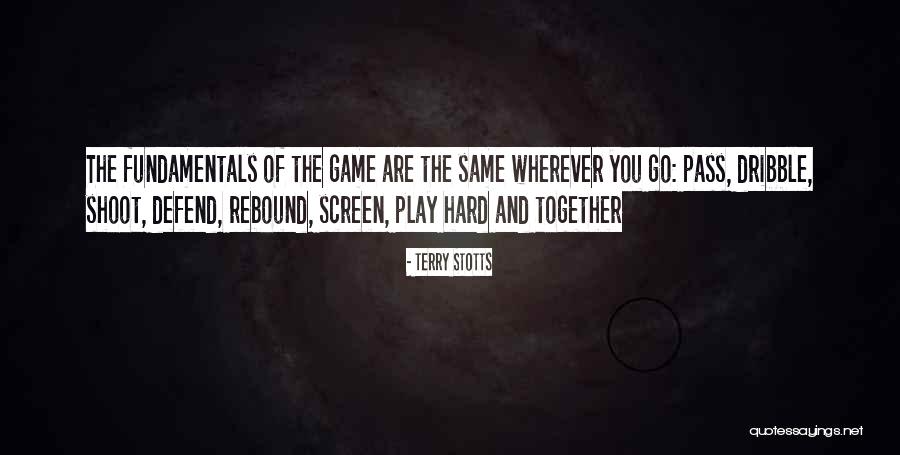You Play Games Quotes By Terry Stotts You Play Games Quotes By Terry Stotts