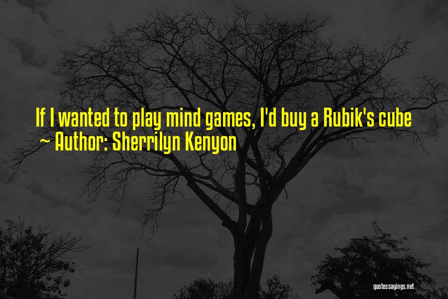 You Play Mind Games Quotes By Sherrilyn Kenyon