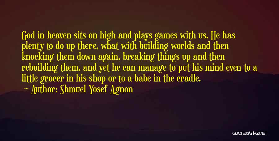 You Play Mind Games Quotes By Shmuel Yosef Agnon