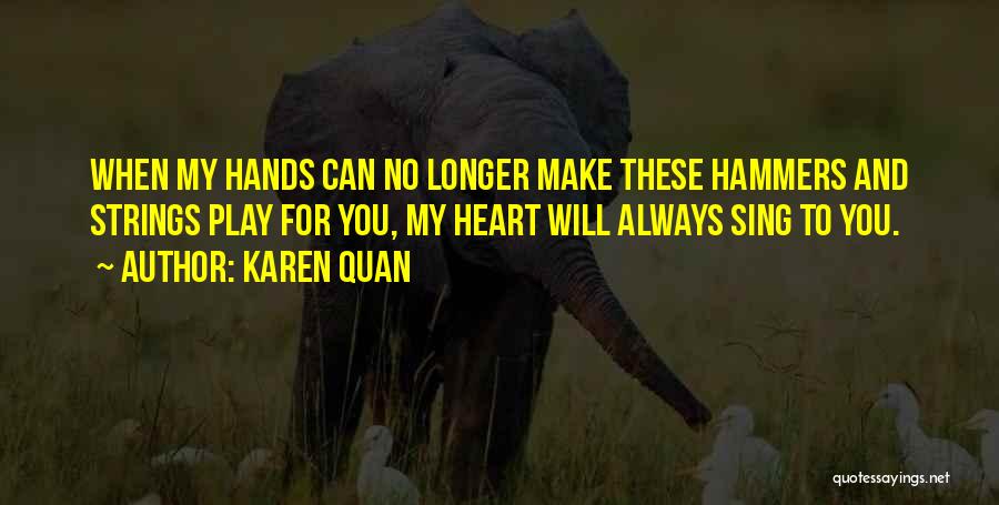 You Play My Heart Quotes By Karen Quan
