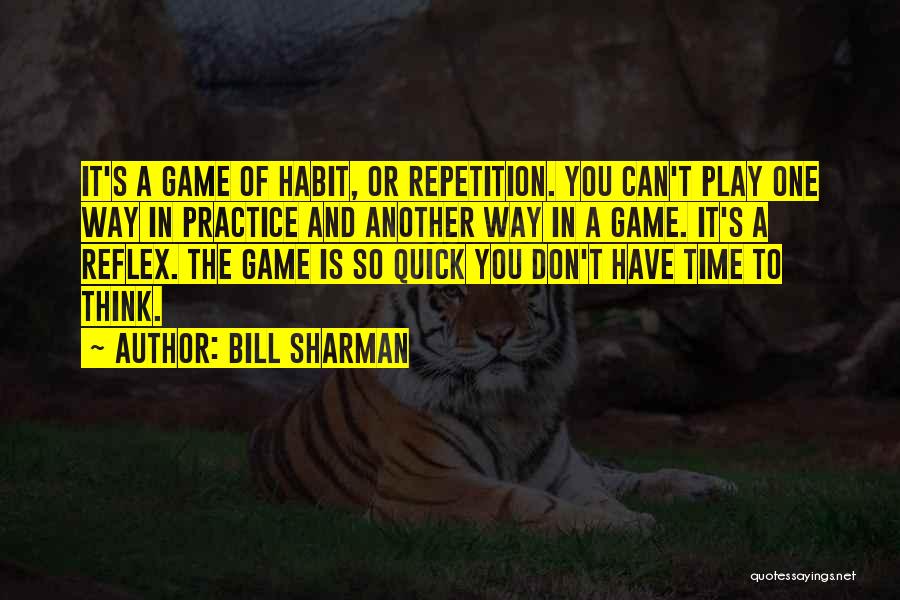 You Play The Game Quotes By Bill Sharman