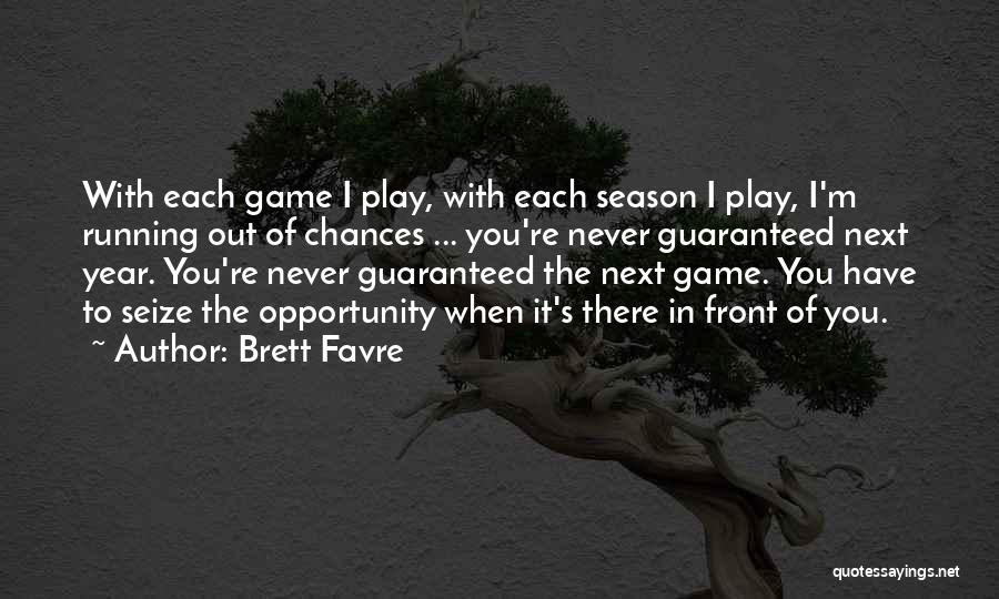 You Play The Game Quotes By Brett Favre