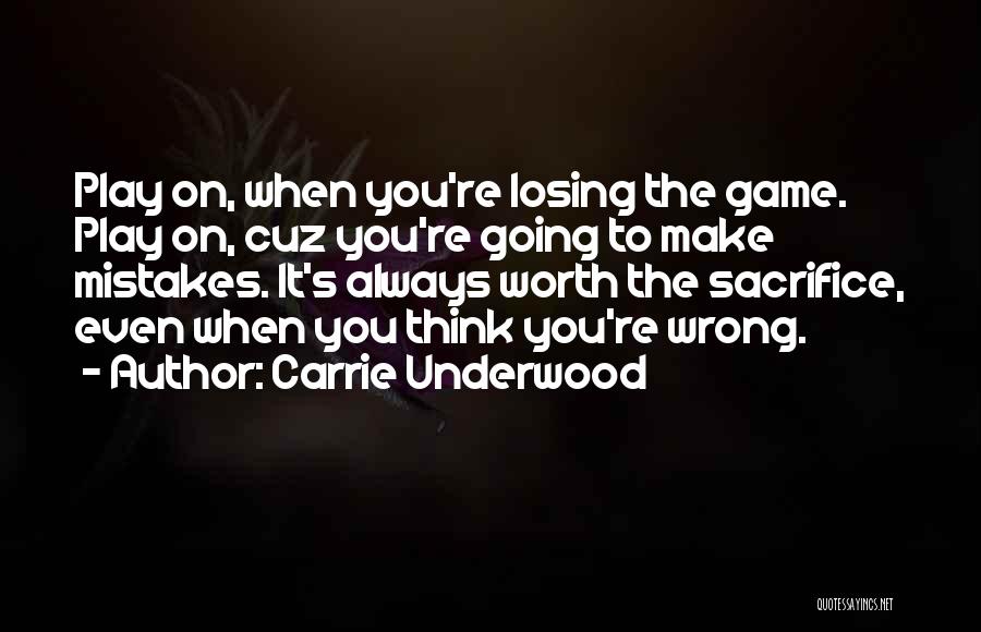 You Play The Game Quotes By Carrie Underwood