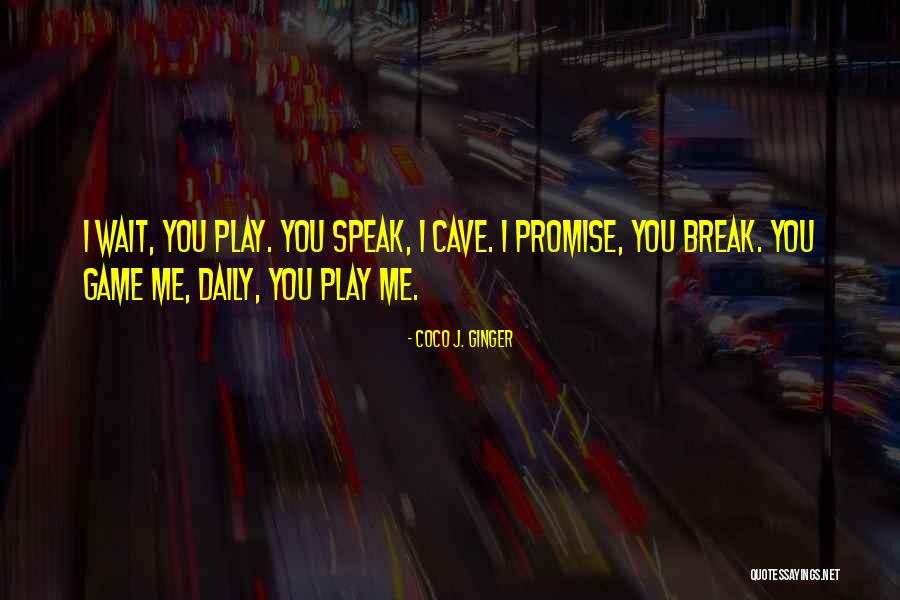 You Play The Game Quotes By Coco J. Ginger You Play The Game Quotes By Coco J. Ginger