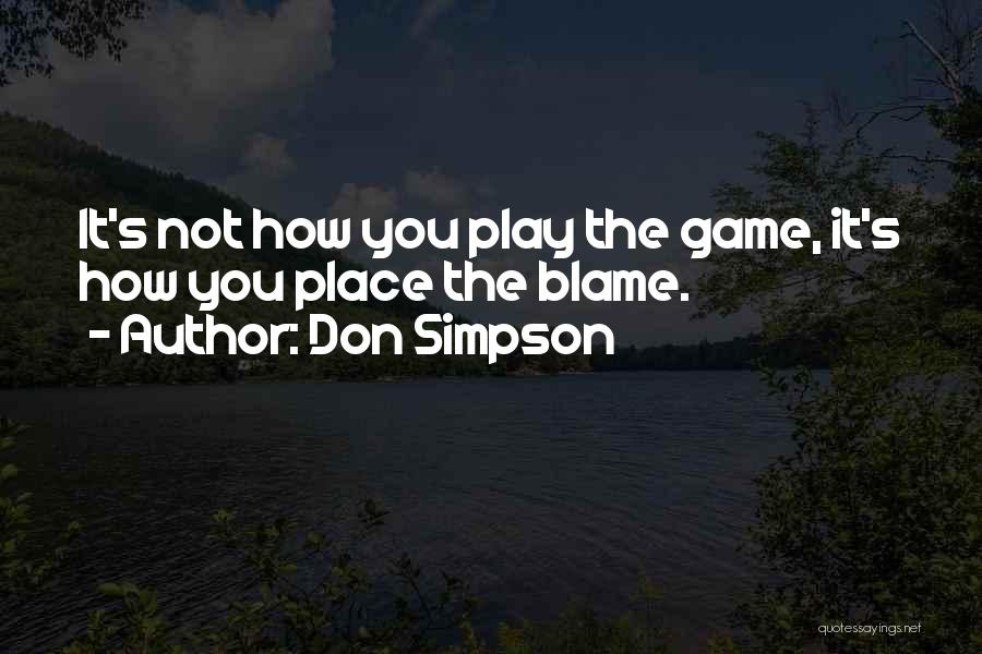 You Play The Game Quotes By Don Simpson