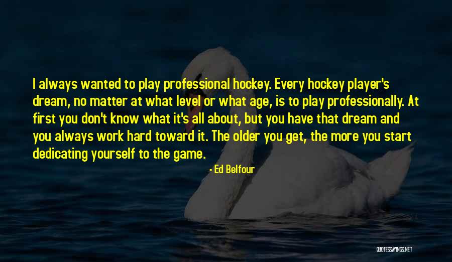 You Play The Game Quotes By Ed Belfour